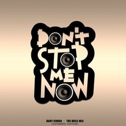 Don't Stop Me Now (The Drill Mix Extended Edition)