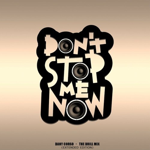 Dany Corso-Don't Stop Me Now (The Drill Mix Extended Edition)