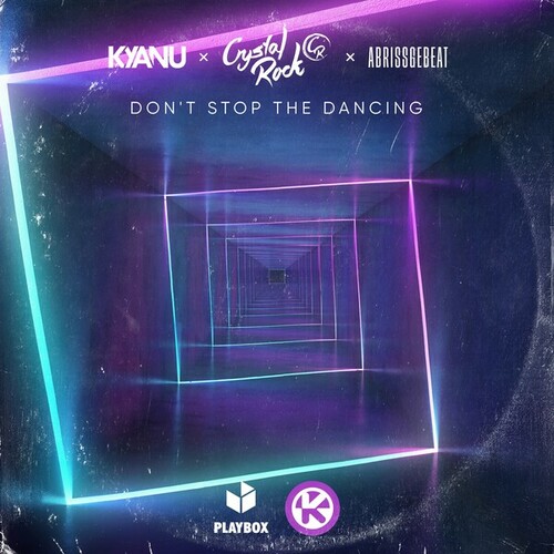 KYANU, Crystal Rock, Abrissgebeat-Don't Stop The Dancing