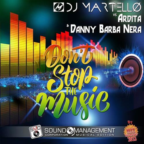 Dj Martello, Ardita, Danny Barba Nera-Don't Stop the Music ( Hit Mania Champions 2023 )