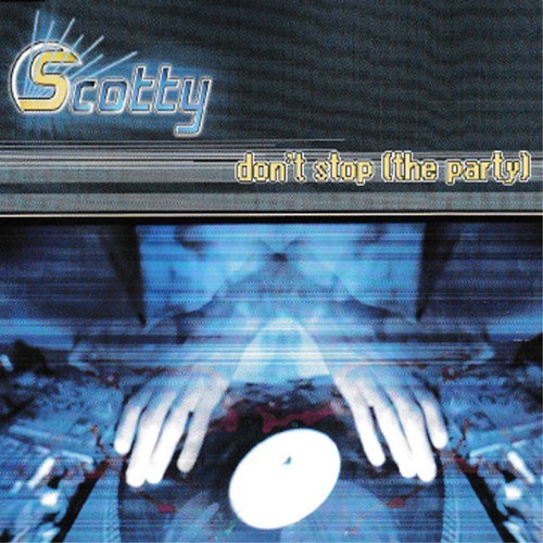Scotty, DJ Scotty-Don't Stop (The Party)