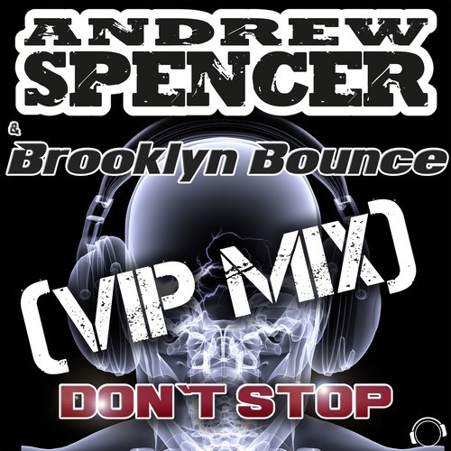 Andrew Spencer, Brooklyn Bounce-Don't Stop (VIP Mix)