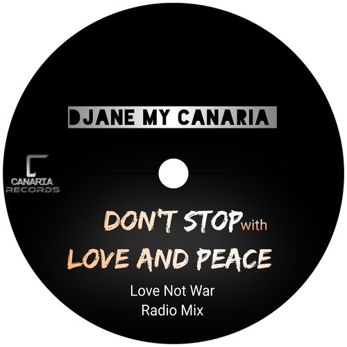 Djane My Canaria-Don't Stop with Love and Peace (Love Not War Radio Mix)