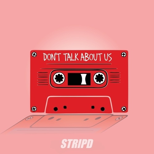 STRIPD-Don't Talk About Us