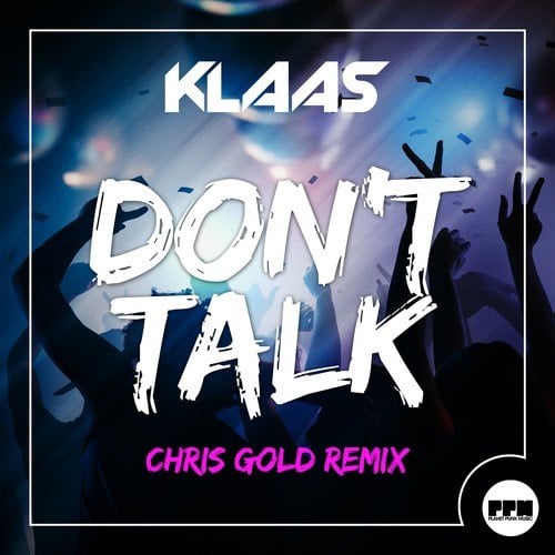 Klaas, Chris Gold-Don't Talk (Chris Gold Remix)