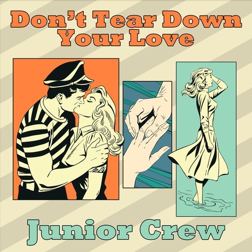 Junior Crew-Don't Tear Down Your Love