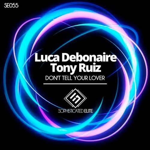 Luca Debonaire, Tony Ruiz-Don't Tell Your Lover