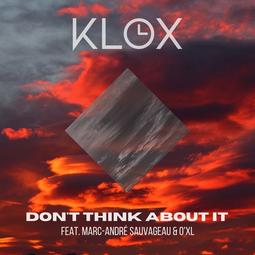 Klox, Marc-André Sauvageau, O’XL-Don't Think About It