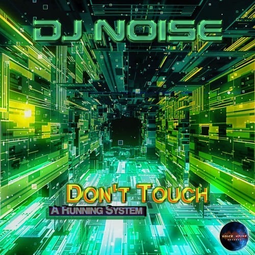 DJ Noise-Don't Touch a Running System