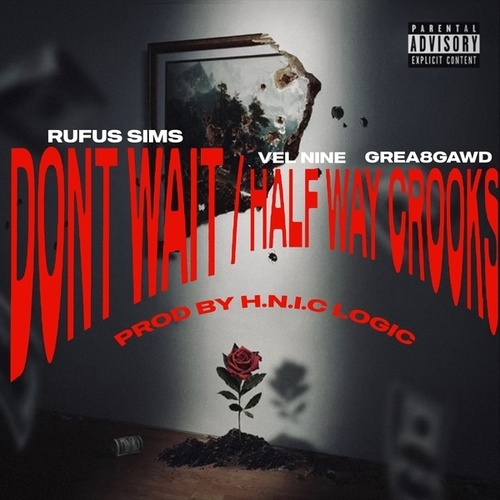 Rufus Sims, GREA8GAWD, Vel Nine-Don't Wait/Half Way Crooks