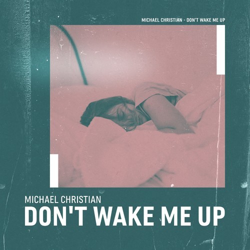 Michael Christian-Don't Wake Me Up