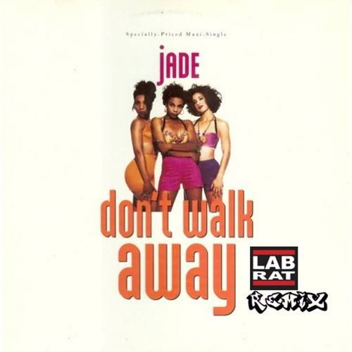 Jade, LabRat-Don't Walk Away