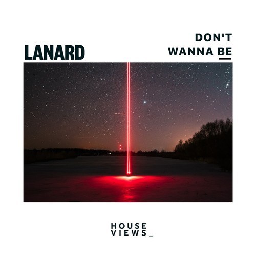 LANARD-Don't Wanna Be