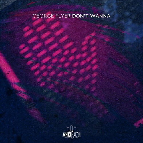 George Flyer-Don't Wanna