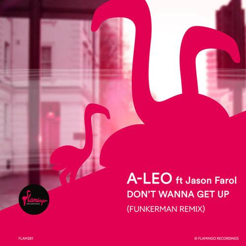 A-LEO, Jason Farol, Funkerman-Don't Wanna Get Up