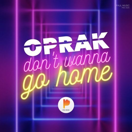Oprak-Don't Wanna Go Home