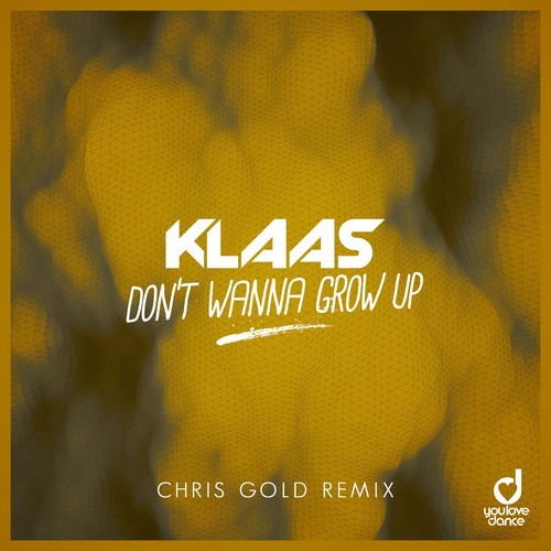 Klaas, Chris Gold-Don't Wanna Grow Up (Chris Gold Remix)