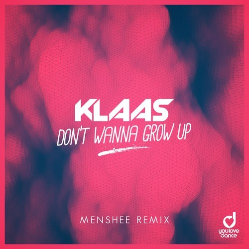 Klaas, Menshee-Don't Wanna Grow Up (Menshee Remix)