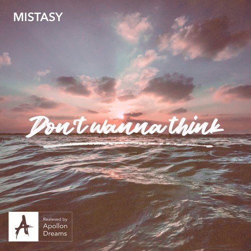 Mistasy-Don't Wanna Think