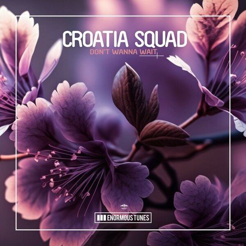 Croatia Squad-Don't Wanna Wait