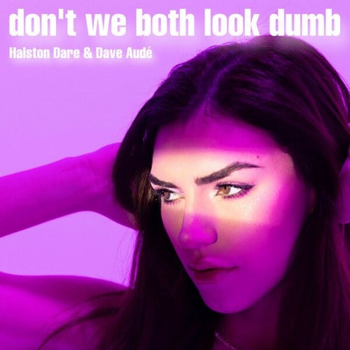 Dave Aude, Halston Dare-Don't We Both Look Dumb