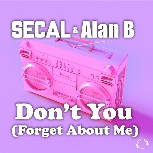 SECAL, Alan B-Don't You (Forget About Me)