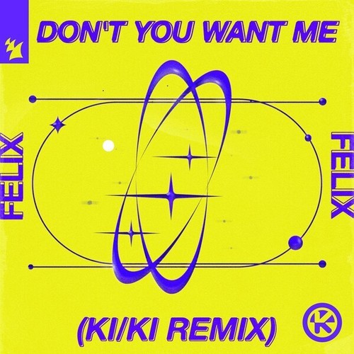 Don't You Want Me (KI/KI Remix)