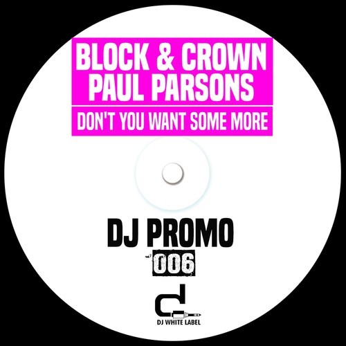 Block & Crown, Paul Parsons-Don't You Want Some More