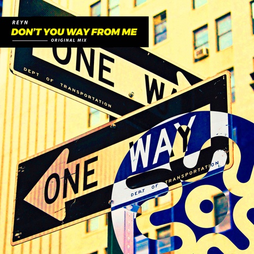 ReyN-Don't You Way From Me
