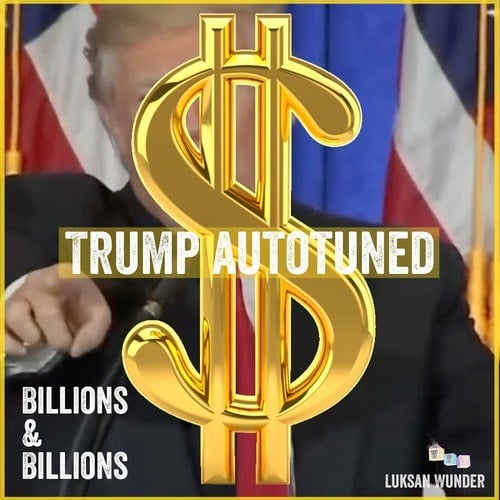 Luksan Wunder-Donald Trump Autotuned - Billions and Billions