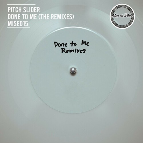 Pitch Slider, Osutin, Danny Fathom-Done to Me Remixes