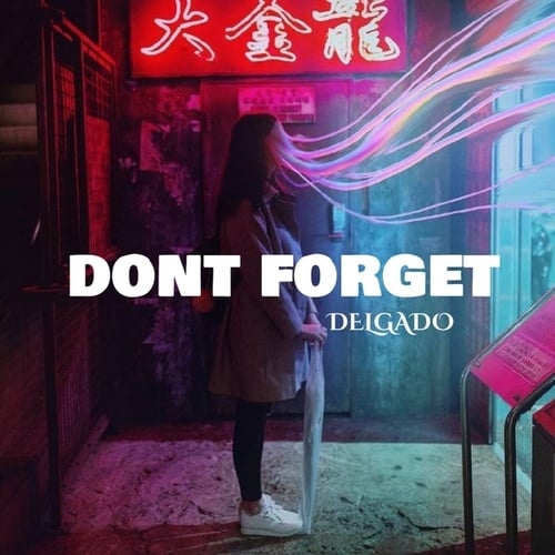 Delgado-Dont Forget