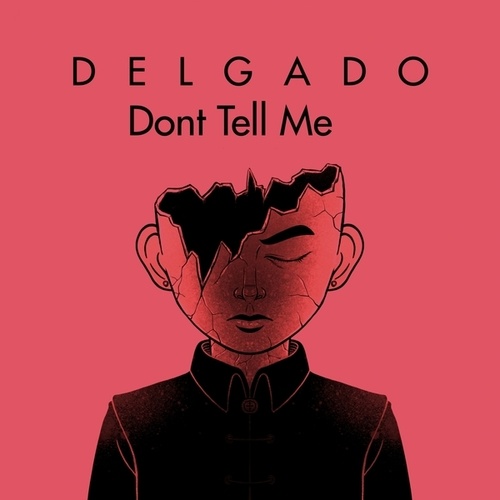 Delgado-Dont Tell Me