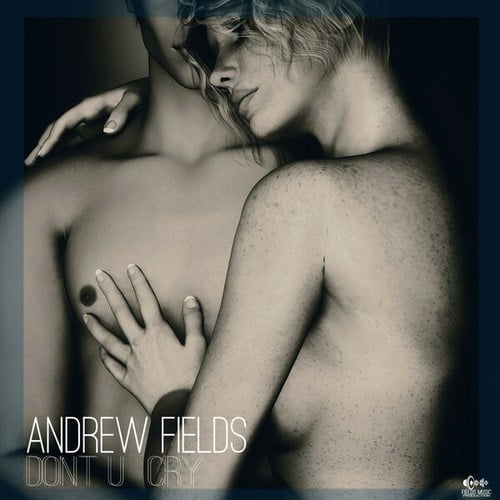 Andrew Fields-Dont U Cry