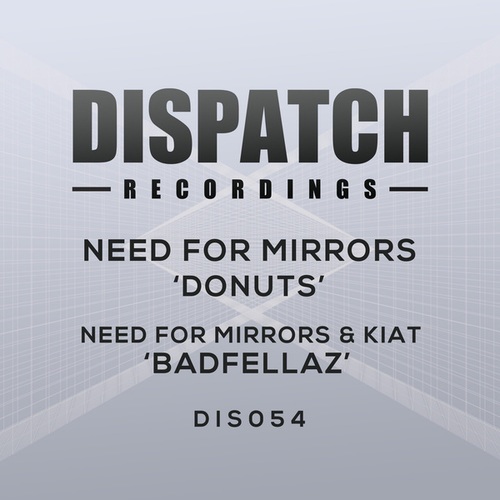 Need For Mirrors, Kiat-Donuts / Badfellaz