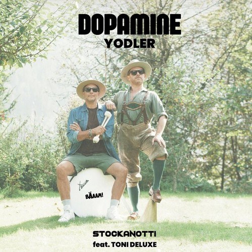 Stockanotti, Toni Deluxe-Dopamine (Yodler)