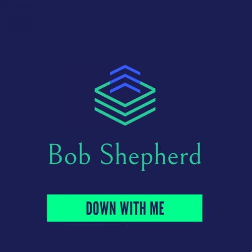 Bob Shepherd-Down with Me