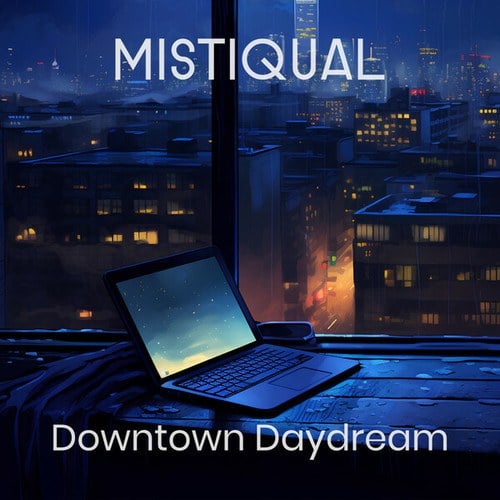 Mistiqual-Downtown Daydream