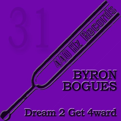 Byron Bogues-Dream 2 Get 4ward (440Hz-31)