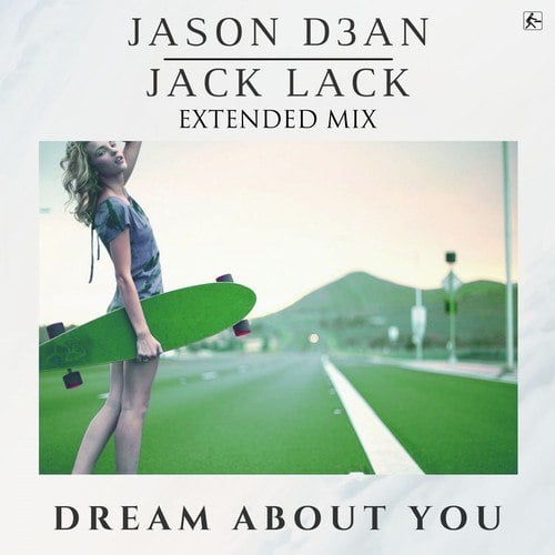 Jason D3an, Jack Lack-Dream About You (Extended Mix)