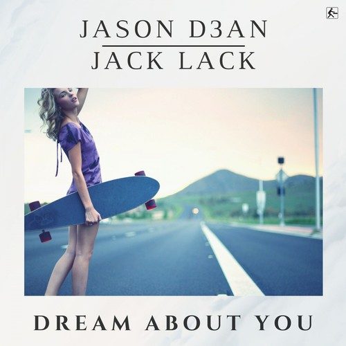 Jason D3an, Jack Lack-Dream About You