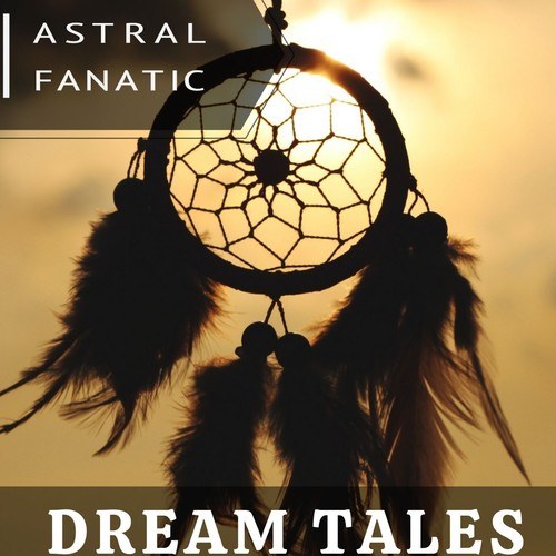 Astral Fanatic-Dream Tales