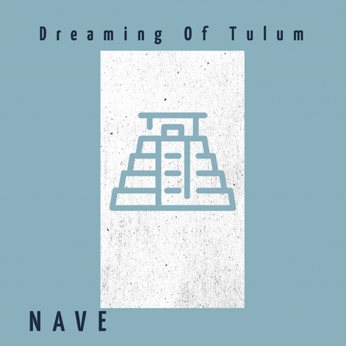 Navé-Dreaming Of Tulum