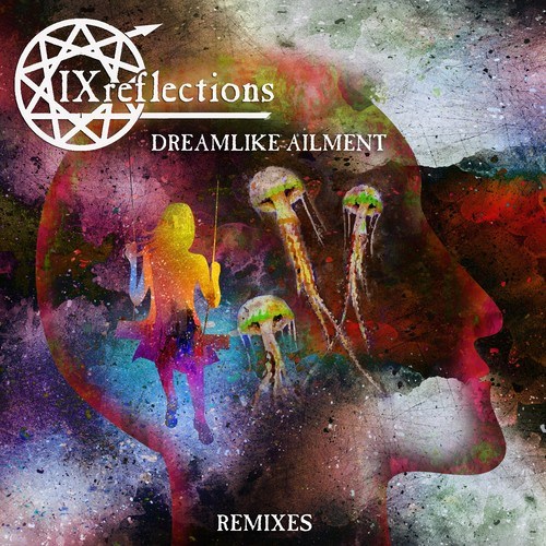 IX Reflections-Dreamlike Ailment (Remixes)