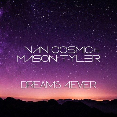 Van Cosmic, Mason Tyler-Dreams 4Ever