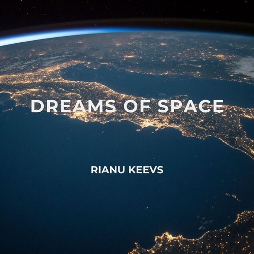 Rianu Keevs-Dreams of Space