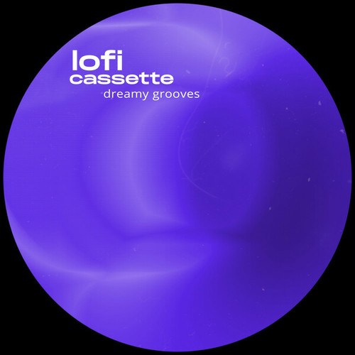 Lofi Cassette-dreamy grooves
