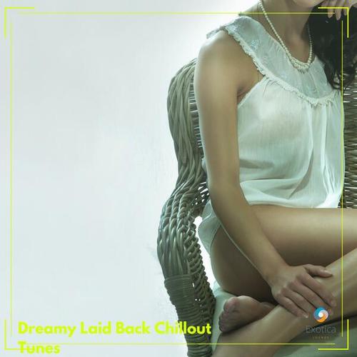 Dreamy Laid Back Chillout Tunes