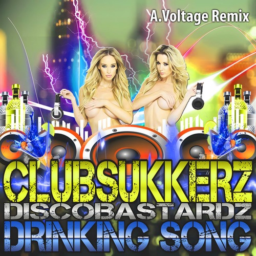 ClubSukkerz, DiscoBastardz, A.voltage-Drinking Song 2k16