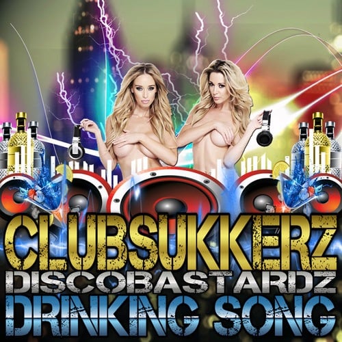 ClubSukkerz, DiscoBastardz-Drinking Song 2K16